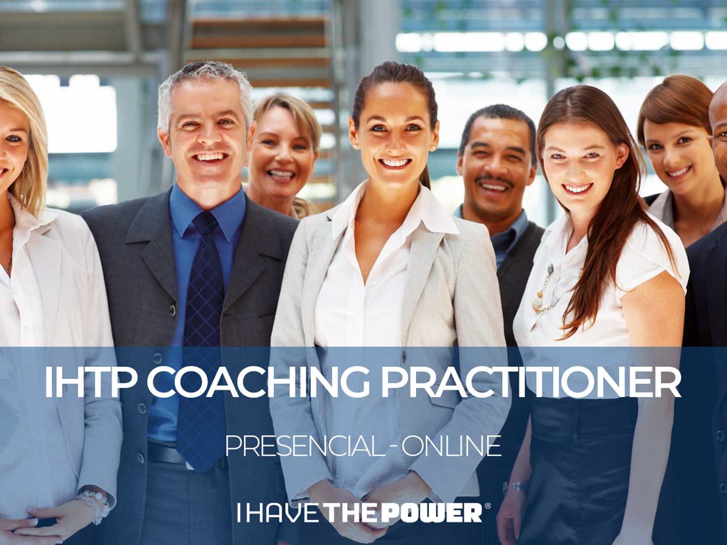 I Have the Power - Formação de Coaching para identificar e projectar elevados níveis de desempenho pessoal e profissional, aplicando a Metodologia da association for Coaching